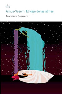 Amus-Vesem. El viaje de las almas - Francisco Guerrero - E-Book