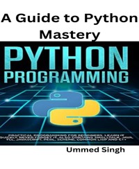 A Guide to Python Mastery - Ummed Singh - E-Book