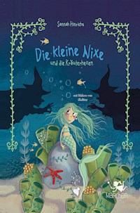 Die kleine Nixe und die Kräuterhexen - Sannah Hinrichs - E-Book