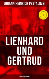 Lienhard und Gertrud (Utopischer Roman) - Johann Heinrich Pestalozzi - E-Book