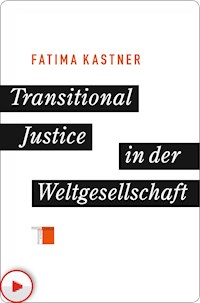 Transitional Justice in der Weltgesellschaft - Fatima Kastner - E-Book