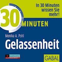 30 Minuten Gelassenheit - Monika A. Pohl - E-Book + Hörbuch