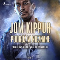Jom Kippur - Podróż w nieznane. Tom II Trylogii - Wiesław Mandryka-Bukowiński - Hörbuch
