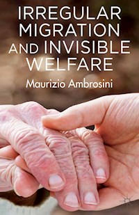 Irregular Migration and Invisible Welfare - M. Ambrosini - E-Book