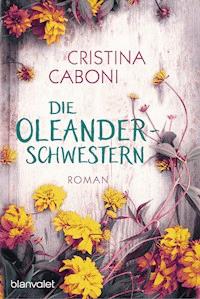 Die Oleanderschwestern - Cristina Caboni - E-Book