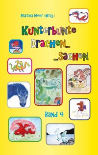 Kunterbunte Drachensachen Band 4 - Martina Meier (Hrsg.) - E-Book