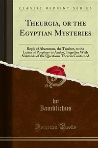 Theurgia, or the Egyptian Mysteries - Iamblichos - E-Book