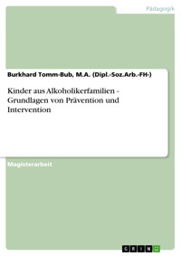 Kinder aus Alkoholikerfamilien - Grundlagen von Prävention und Intervention - Burkhard Tomm-Bub, M.A. (Dipl.-Soz.Arb.-FH-) - E-Book