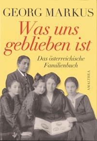 Was uns geblieben ist - Georg Markus - E-Book