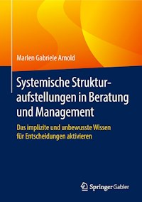 Systemische Strukturaufstellungen in Beratung und Management - Marlen Gabriele Arnold - E-Book