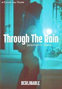 Through The Rain - Jeremiah K. Black - E-Book