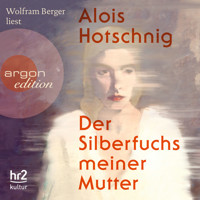 Der Silberfuchs meiner Mutter (Ungekürzt) - Alois Hotschnig - Hörbuch