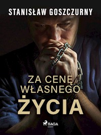 Za cenę własnego życia - Stanisław Goszczurny - E-Book