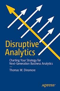 Disruptive Analytics - Thomas W. Dinsmore - E-Book