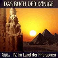 Das Buch der Könige - 04 - Im Land der Pharaonen - Peter Liendl - Hörbuch