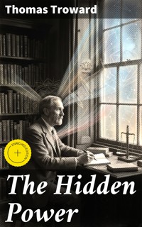 The Hidden Power - Thomas Troward - E-Book