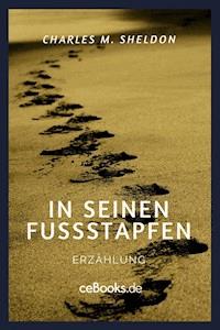 In seinen Fußstapfen - Charles M. Sheldon - E-Book