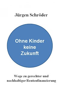 Ohne Kinder keine Zukunft - Dr. Jürgen Schröder - E-Book