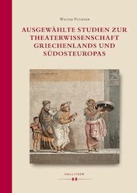 Ausgewählte Studien zur Theaterwissenschaft Griechenlands und Südosteuropas - Walter Puchner - E-Book