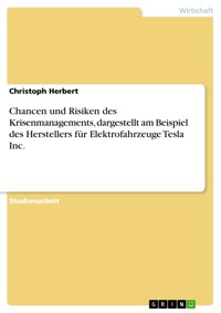 Chancen und Risiken des Krisenmanagements, dargestellt am Beispiel des Herstellers für Elektrofahrzeuge Tesla Inc. - Christoph Herbert - E-Book
