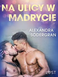 Na ulicy w Madrycie - opowiadanie erotyczne - Alexandra Södergran - E-Book