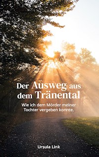 Der Ausweg aus dem Tränental - Ursula Link - E-Book