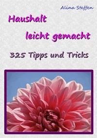 Haushalt leicht gemacht - Alina Steffen - E-Book