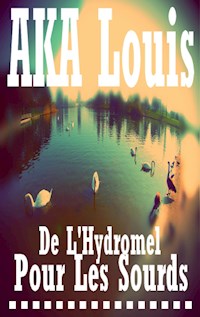 De L'Hydromel pour les Sourds - Louis Aka - E-Book