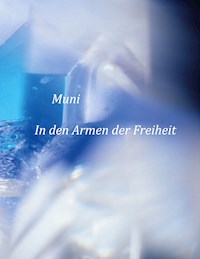 In den Armen der Freiheit - Muni M. Weber - E-Book