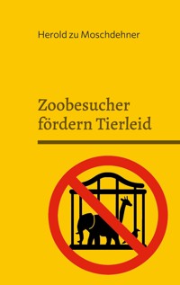 Zoobesucher fördern Tierleid - Herold zu Moschdehner - E-Book