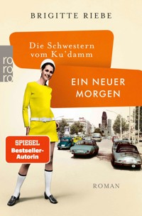 Die Schwestern vom Ku'damm: Ein neuer Morgen - Brigitte Riebe - E-Book