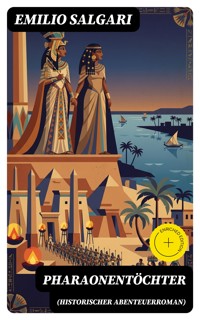 Pharaonentöchter (Historischer Abenteuerroman) - Emilio Salgari - E-Book