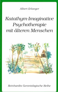Katathym-Imaginative Psychotherapie mit älteren Menschen - Albert Erlanger - E-Book