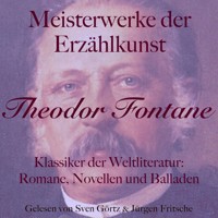 Theodor Fontane: Meisterwerke der Erzählkunst - Theodor Fontane - Hörbuch