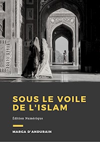 Sous le voile de l'Islam - Marga d'Andurain - E-Book