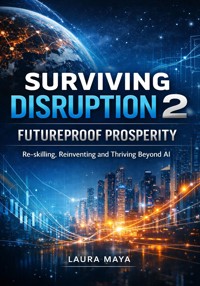 Surviving Disruption 2: Futureproof Prosperity - Laura Maya - E-Book