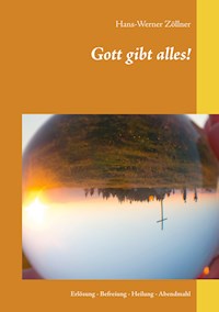 Gott gibt alles! - Hans-Werner Zöllner - E-Book
