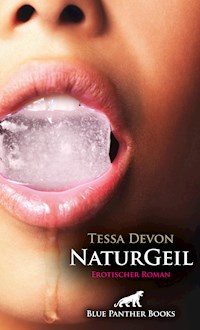 NaturGeil | Erotischer Roman - Tessa Devon - E-Book