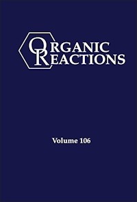 Organic Reactions, Volume 106 -  - E-Book