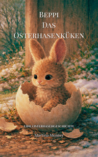 Beppi, das Osterhasenküken - Martina Meister - E-Book