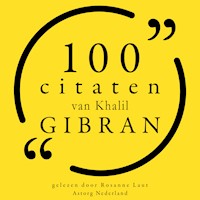 100 citaten van Khalil Gibran - Khalil Gibran - Hörbuch