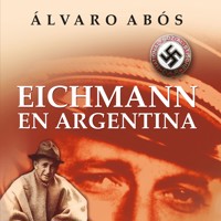 Eichmann en Argentina - Álvaro Abós - Hörbuch