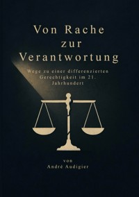 Von Rache zur Verantwortung - André Audigier - E-Book