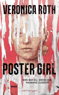 POSTER GIRL - Wer bist du, wenn dir niemand zusieht? - Veronica Roth - E-Book