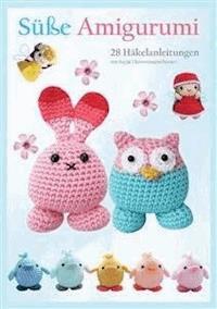 Süße Amigurumi: 28 Häkelanleitungen - Sayjai Thawornsupacharoen - E-Book