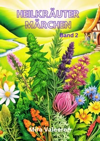 HEILKRÄUTER MÄRCHEN - Mira Valeeron - E-Book