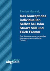 Das Konzept des individuellen Selbst bei John Stuart Mill und Erich Fromm - Florian Maiwald - E-Book