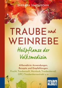 Traube und Weinrebe - Heilpflanze der Volksmedizin - Barbara Simonsohn - E-Book