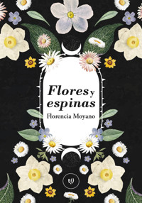 Flores y espinas - Florencia Moyano - E-Book