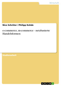 e-commerce, m-commerce - netzbasierte Handelsformen - Nico Schröter - E-Book